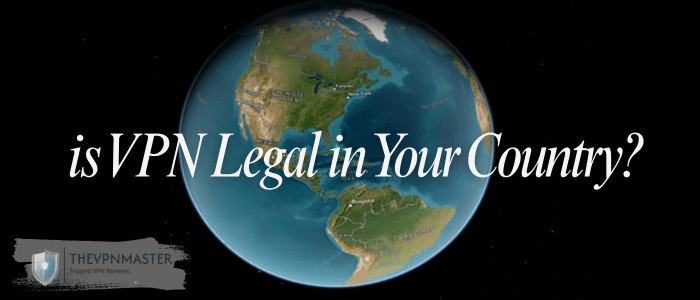 is-vpn-legal-in-your-country