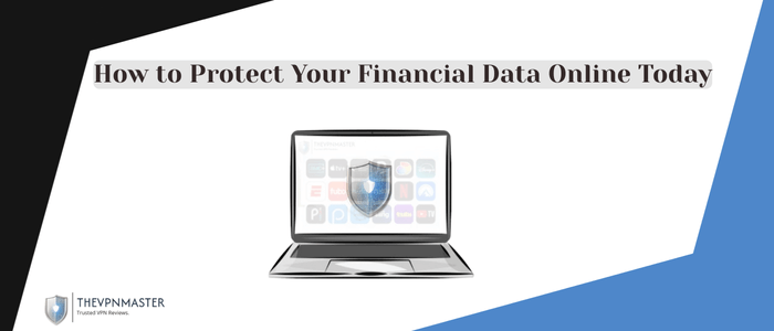 how-to-protect-your-financial-data-online-today