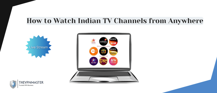 how-to-watch-indian-tv-channels-from-anywhere